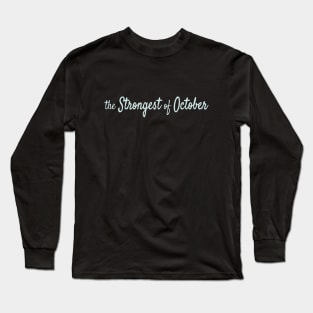 The Strongest of October Long Sleeve T-Shirt